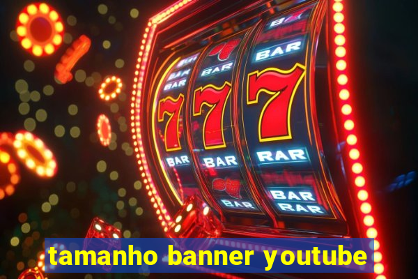 tamanho banner youtube